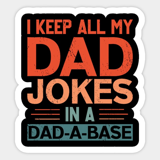 I KEEP ALL MY DAD JOKES IN A DAD-A-BASE Sticker by Mary shaw